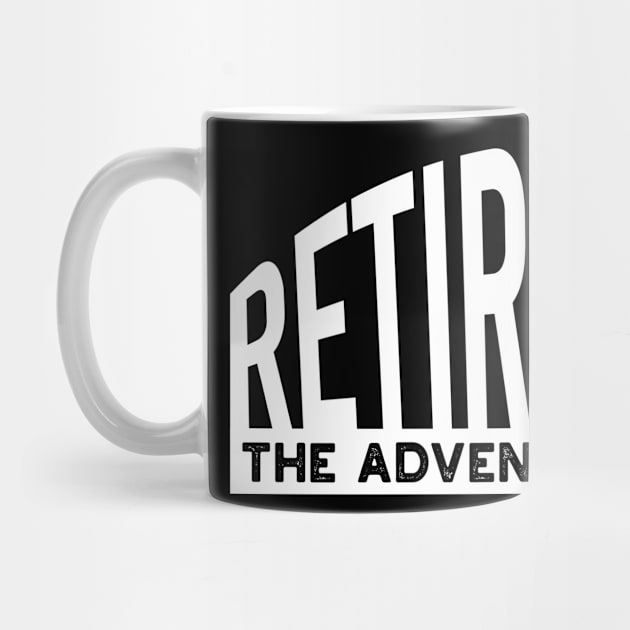 Retirement the Adventure Begins by whyitsme